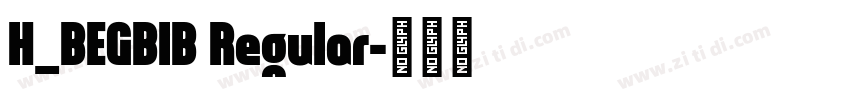 H_BEGBIB Regular字体转换